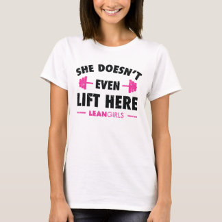 Ze tilt niet eens hier Lean Girls op T-shirt