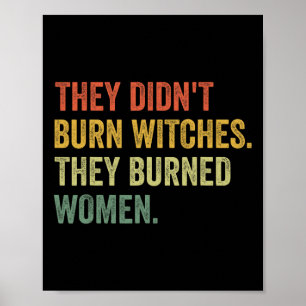 Ze verbrandden geen heksen, ze verbrandden vrouwen poster