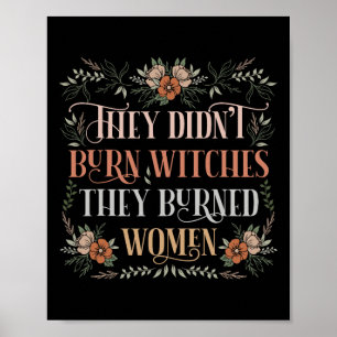 Ze verbrandden geen heksen, ze verbrandden vrouwen poster