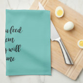 Ze voeden ze en ze komen Kitchen Theedoek (Quarter Fold)