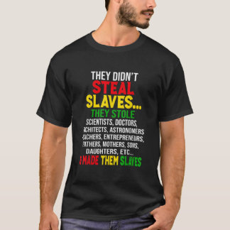 Ze waren Steal Slaves Black History Month Melani T-shirt