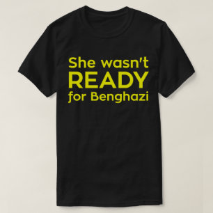 Ze was niet klaar voor Benghazi. T-shirt