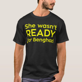 Ze was niet klaar voor Benghazi. T-shirt