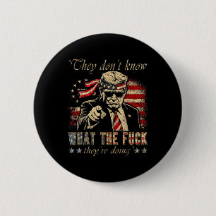 Ze weten niet wat ze doen als ze Trump vooraf doen Ronde Button 5,7 Cm