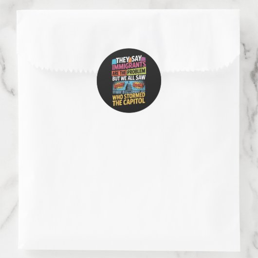 Ze zeggen dat immigranten het probleem zijn, maar  ronde sticker (Tas)