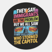 Ze zeggen dat immigranten het probleem zijn, maar  ronde sticker (Voorkant)
