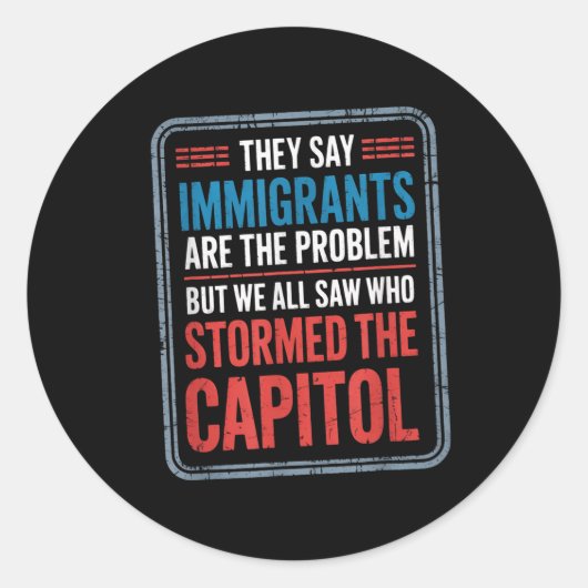 Ze zeggen dat immigranten het probleem zijn, maar  ronde sticker (Voorkant)