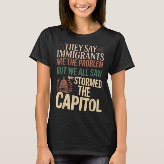 Ze zeggen dat immigranten het probleem zijn, maar  t-shirt (Voorkant)