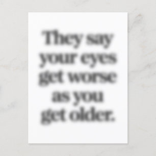 Ze zeggen dat je ogen slechter worden naarmate je briefkaart