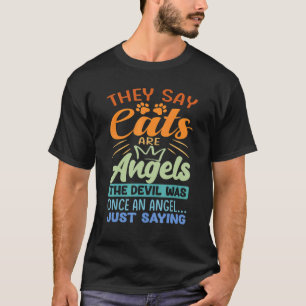 Ze zeggen dat katten engelen zijn De duivel was oo T-shirt