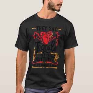 Ze zeggen dat Tequila niets kan genezen, maar het T-shirt