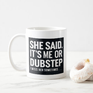 Ze zei dat ik het ben of dat ik haar soms mis koffiemok