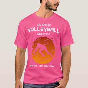 Ze zei volleybal of ik beachvolleybal t-shirt