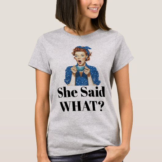 Ze zei wat? T-shirt (Voorkant)