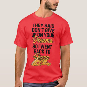 Ze zeiden dat ze je dromen niet opgeven... t-shirt