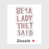 Ze zeiden: "Wees een dame" Sticker (Vel)