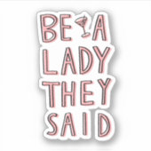 Ze zeiden: "Wees een dame" Sticker (Voorkant)