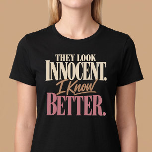 Ze zien er onschuldig uit. Ik weet wel beter. T-shirt