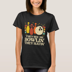 Ze zien me bowlen Ze haten Grappige Bowler Mannen T-shirt