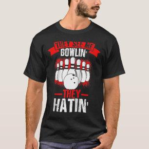 Ze zien me bowlen' ze haten staking bowling fan t-shirt
