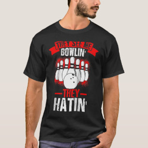 Ze zien me bowlen' ze haten staking bowling fan t-shirt