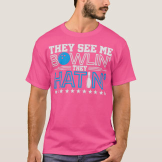 Ze zien me Bowlin ze hatin Bowling Gift T-shirt