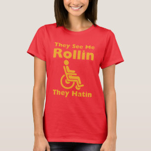 Ze zien me draaien ze met een grappige rolstoel t-shirt