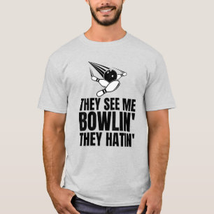 Ze zien me rollen... ze hatin' Bowling-overvallen. T-shirt