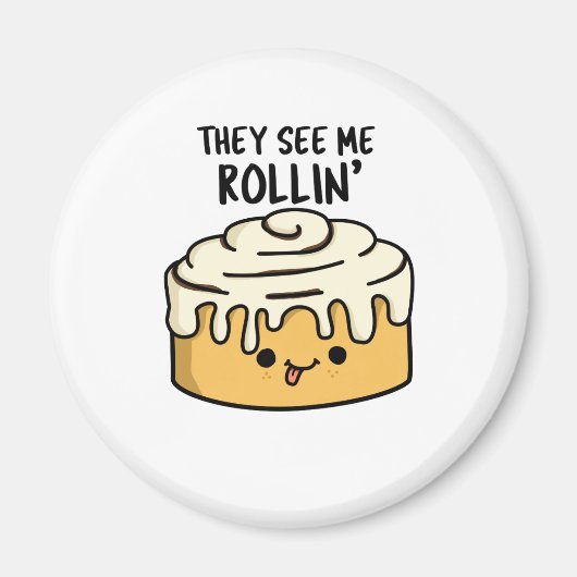 Ze zien me Rollin Funny Cinnamon Roll PUn Magneet (Voorkant)