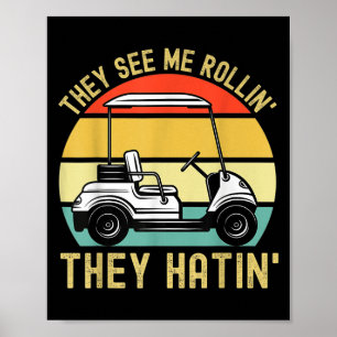 Ze zien me Rollin ze hatin Funny Golf Cart Meme Poster