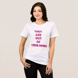 Ze zijn uit hun gedachten politieke boodschap Tri-Blend shirt