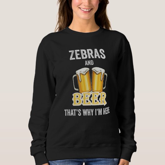 Zebras And Beer That's Why I'm Here   Trui (Voorkant)