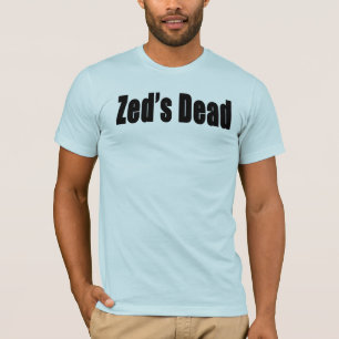 Zed's dood t-shirt