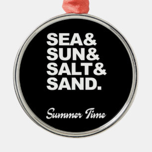 Zee en zon en zout en zure zomertijd metalen ornament