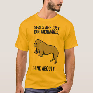 Zeehonden zijn slechts hondenmermatten. t-shirt