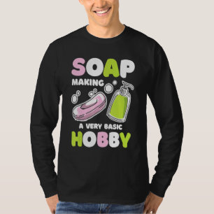 Zeep Maken Basic Hobby Zeep Maker Handgemaakte Soa T-shirt