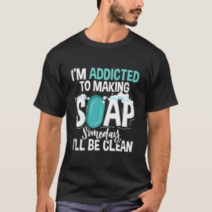 Zeep maken ooit zal ik schoon zijn Handgemaakte ze T-shirt