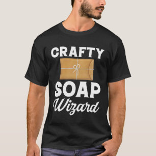 Zeep Making Crafty Soap Wizard Zeepmaker Love Soa T-shirt