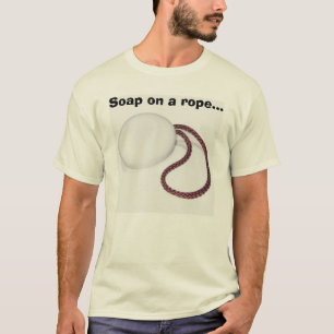 Zeep op een touw... t-shirt