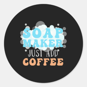 Zeepmaker Voeg gewoon koffie zeep maken Ronde Sticker