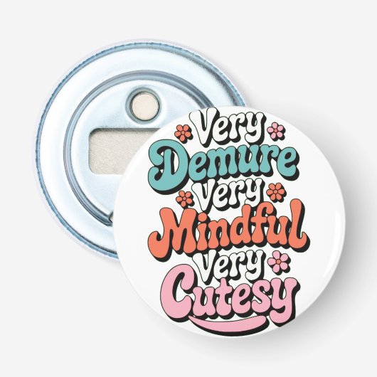 Zeer demure zeer mindful zeer schattig bruisend me button flesopener (Voorkant)