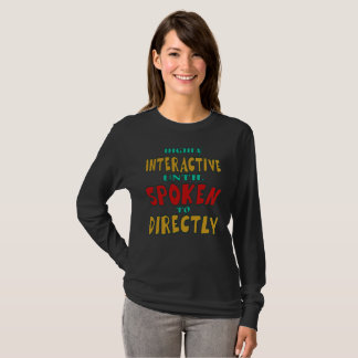 Zeer interactief totdat er direct tegen gesproken t-shirt