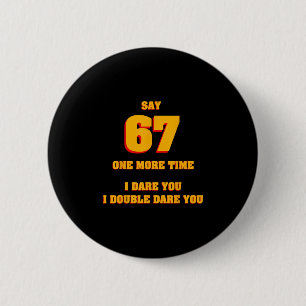 Zeg 67 Ik daag je uit Funny Anti-meme Gefrustreerd Ronde Button 5,7 Cm