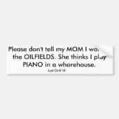 Zeg alsjeblieft niet dat ik in de OILFIELDS werk. Bumpersticker (Voorkant)