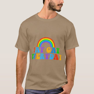 Zeg elke dag Gay T-shirt