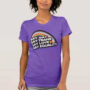 Zeg Gay Trans Liefde Gelijkheid T-shirt