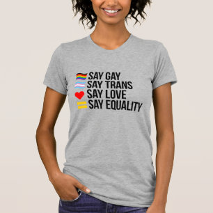 Zeg gay Zeg Trans Zeg Liefde Zeg Gelijkheid T-shirt