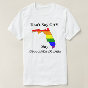 Zeg geen GAY, zeg #DesanitizeFlorida T-shirt
