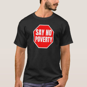 Zeg Geen Poverty Poverty het Misery Red Sign van h T-shirt