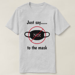 Zeg gewoon nee tegen het masker t-shirt